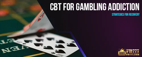 CBT for Gambling Addiction: Strategies for Recovery